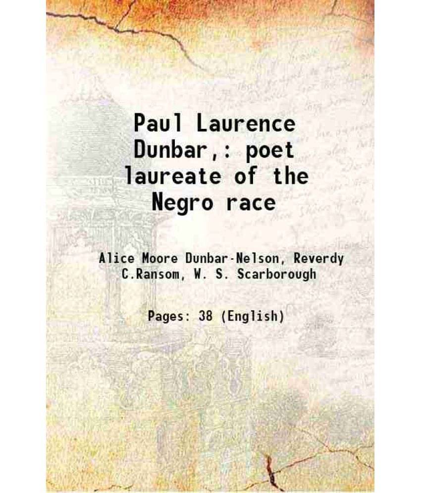 Paul Laurence Dunbar, Poet Laureate Of The Negro Race 1914 Paul Laurence Dunbar, Poet Laureate Of The Negro Race 1914