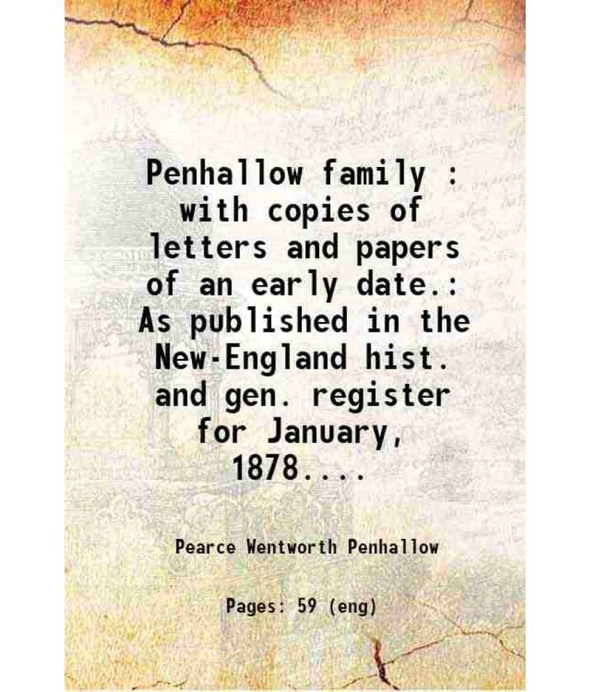 Penhallow Family : With Copies Of Letters And Papers Of An Early Date. As Published In The New-England Hist. And Gen. Registe-.. Penhallow Family : With Copies Of Letters And Papers Of An Early Date. As Published In The New-England Hist. And Gen. Registe-..