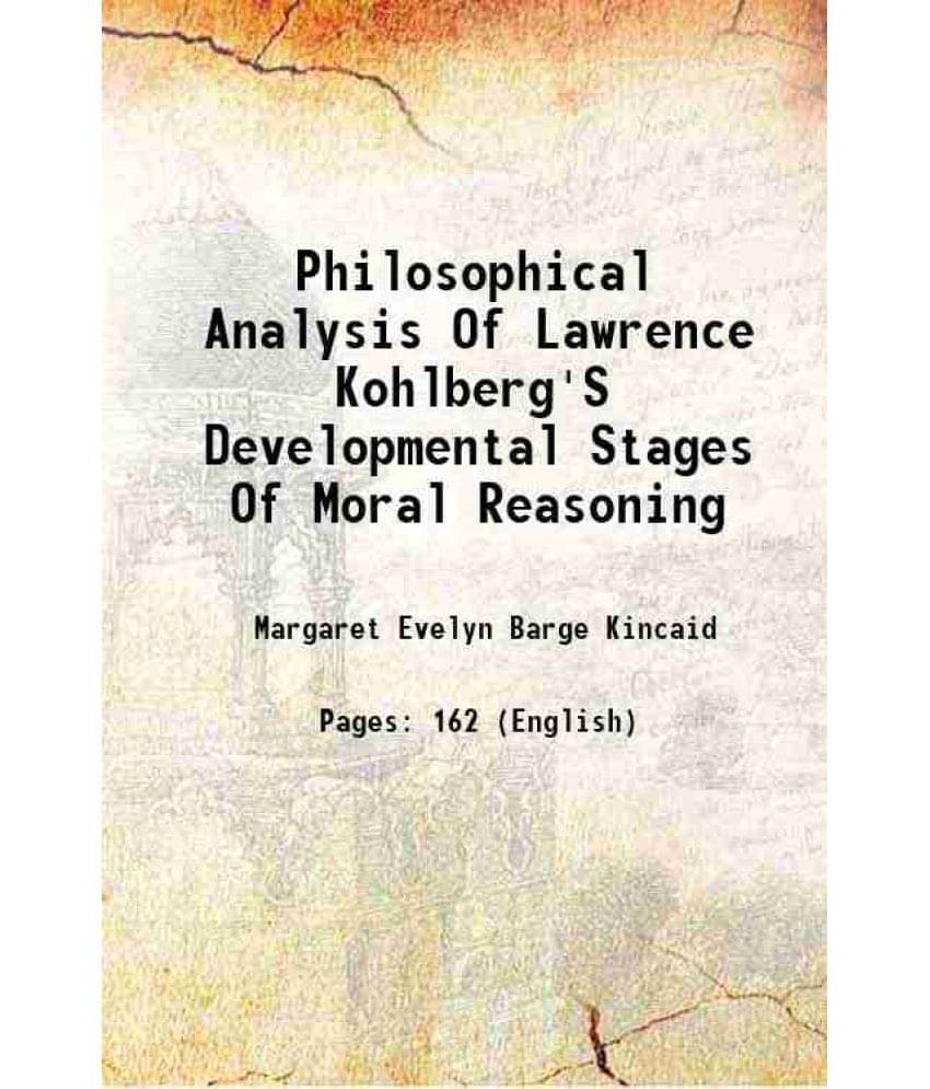 Philosophical Analysis Of Lawrence Kohlberg'S Developmental Stages Of Moral Reasoning 1977 Philosophical Analysis Of Lawrence Kohlberg'S Developmental Stages Of Moral Reasoning 1977