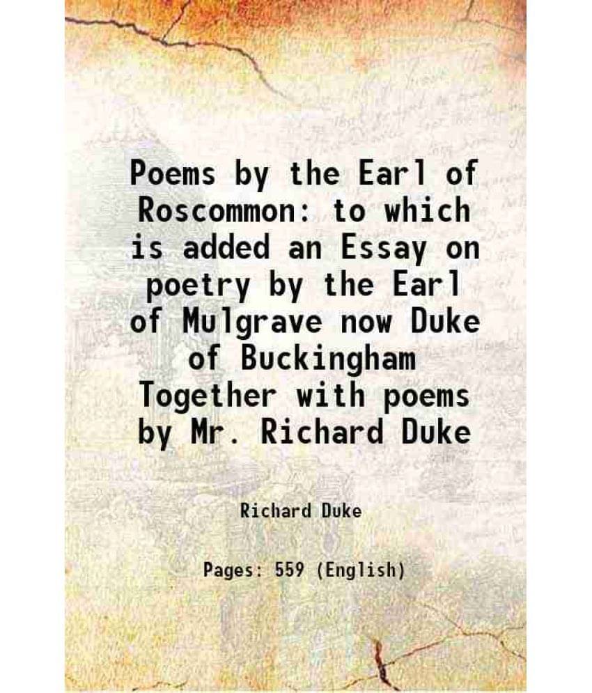 Poems By The Earl Of Roscommon To Which Is Added An Essay On Poetry By The Earl Of Mulgrave Now Duke Of Buckingham Together W-.. Poems By The Earl Of Roscommon To Which Is Added An Essay On Poetry By The Earl Of Mulgrave Now Duke Of Buckingham Together W-..