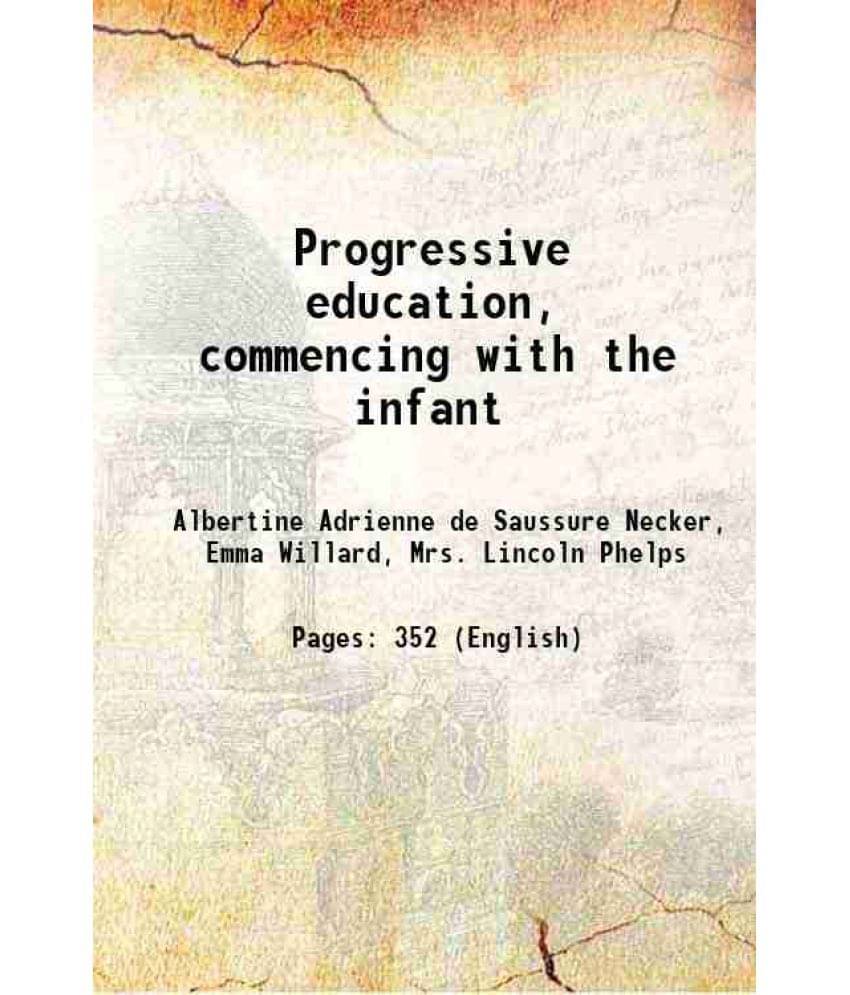 Progressive Education, Commencing With The Infant 1835 Progressive Education, Commencing With The Infant 1835