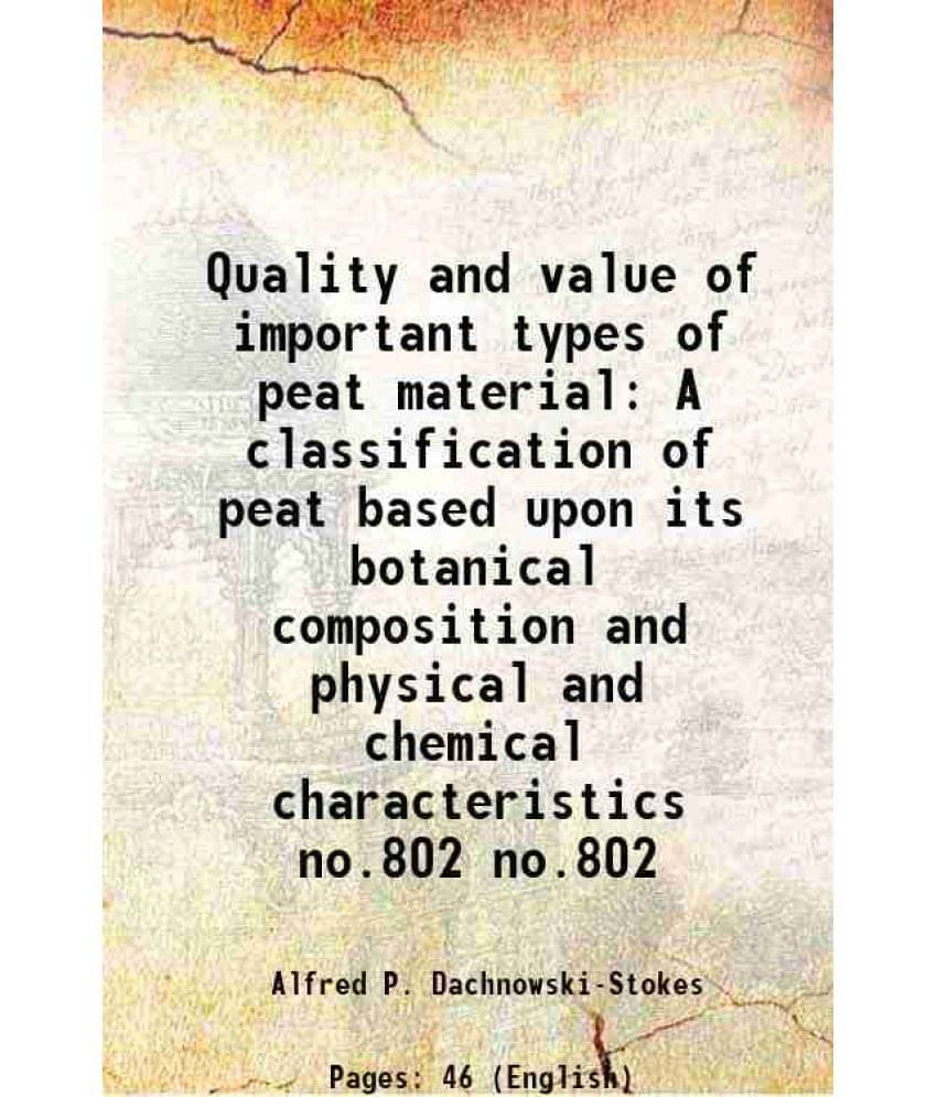 Quality And Value Of Important Types Of Peat Material A Classification Of Peat Based Upon Its Botanical Composition Vol. no.802.. Quality And Value Of Important Types Of Peat Material A Classification Of Peat Based Upon Its Botanical Composition Vol. no.802..