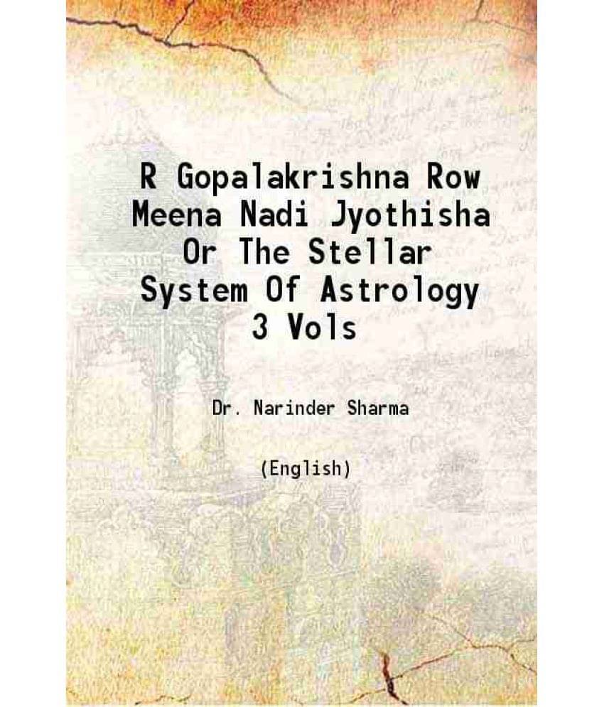 R Gopalakrishna Row Meena Nadi Jyothisha Or The Stellar System Of Astrology Volume 1-3Rd Vol. Set R Gopalakrishna Row Meena Nadi Jyothisha Or The Stellar System Of Astrology Volume 1-3Rd Vol. Set