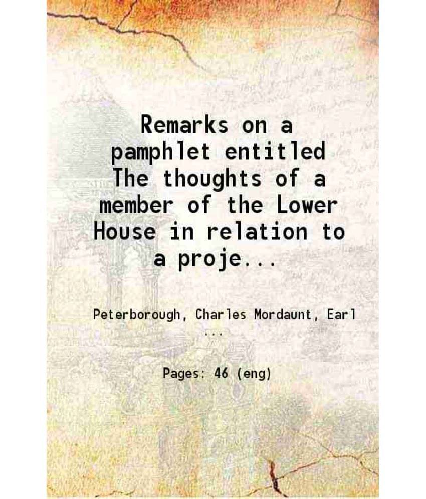 Remarks On A Pamphlet Entitled The Thoughts Of A Member Of The Lower House In Relation 1719 Remarks On A Pamphlet Entitled The Thoughts Of A Member Of The Lower House In Relation 1719