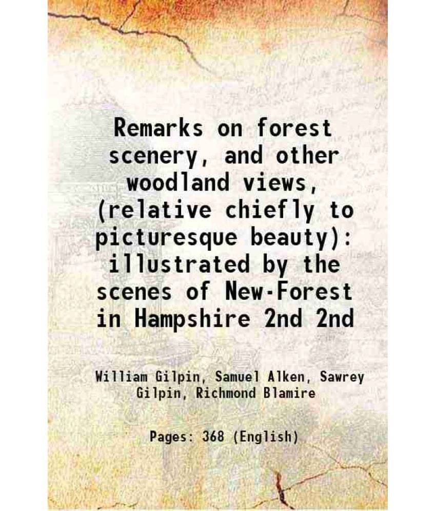 Remarks On Forest Scenery, And Other Woodland Views, (Relative Chiefly To Picturesque Beauty) Illustrated By The Scene Vol. 2nd.. Remarks On Forest Scenery, And Other Woodland Views, (Relative Chiefly To Picturesque Beauty) Illustrated By The Scene Vol. 2nd..