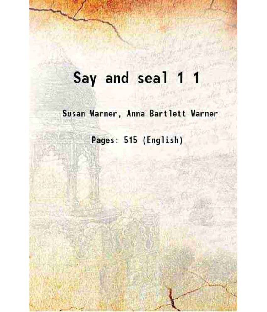 Say And Seal Volume 1 1860 Say And Seal Volume 1 1860