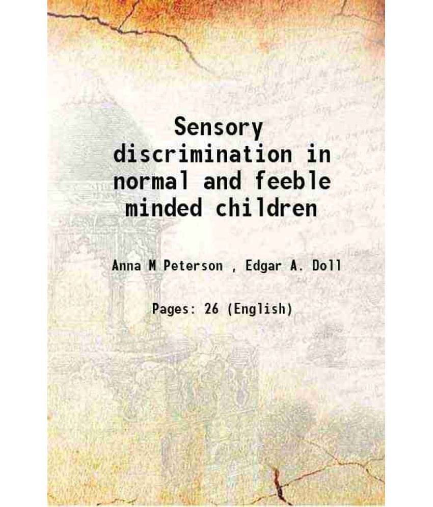Sensory Discrimination In Normal And Feeble Minded Children 1914 Sensory Discrimination In Normal And Feeble Minded Children 1914