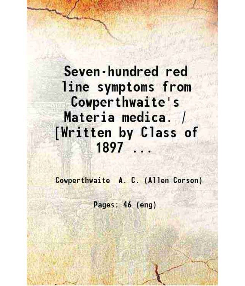 Seven-Hundred Red Line Symptomsca From Cowperthwaite'S Materia Medi 1924 Seven-Hundred Red Line Symptomsca From Cowperthwaite'S Materia Medi 1924