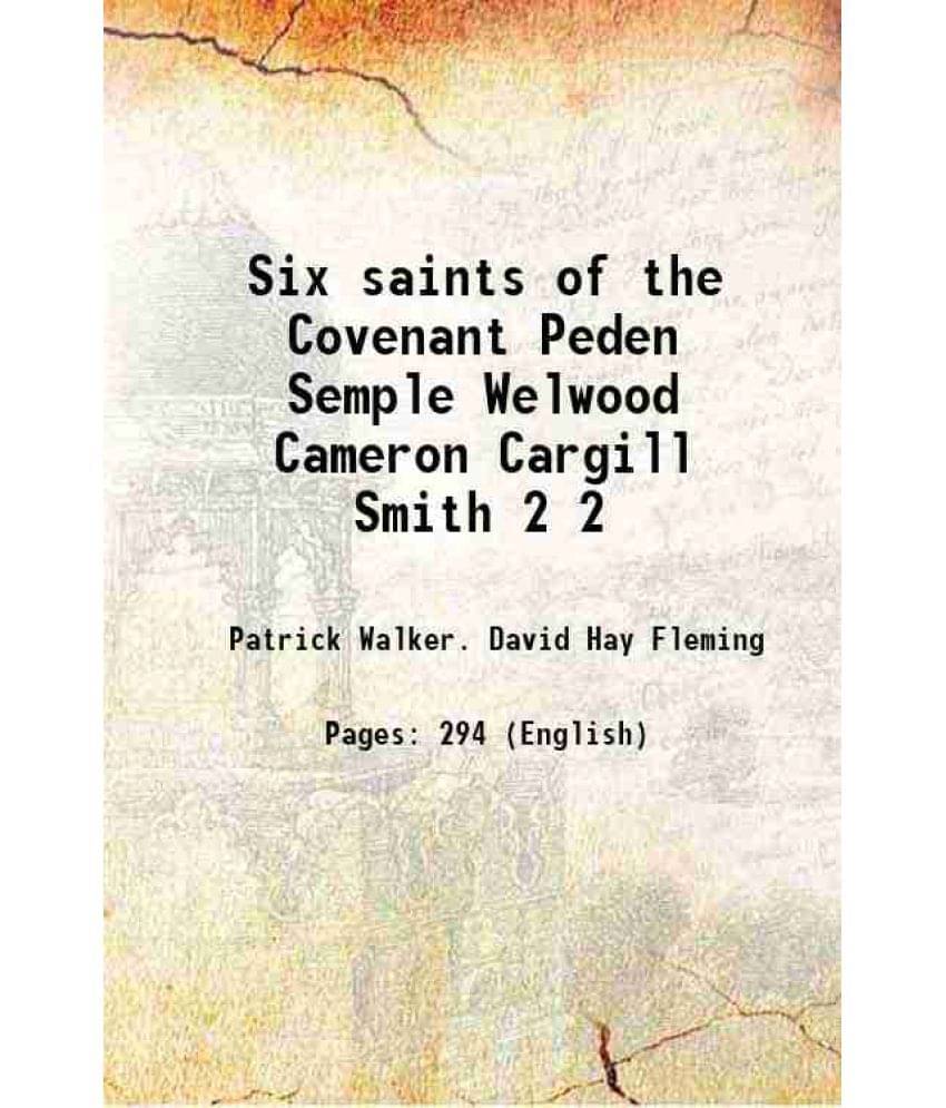 Six Saints Of The Covenant Peden Semple Welwood Cameron Cargill Smith Volume 2 1901 Six Saints Of The Covenant Peden Semple Welwood Cameron Cargill Smith Volume 2 1901
