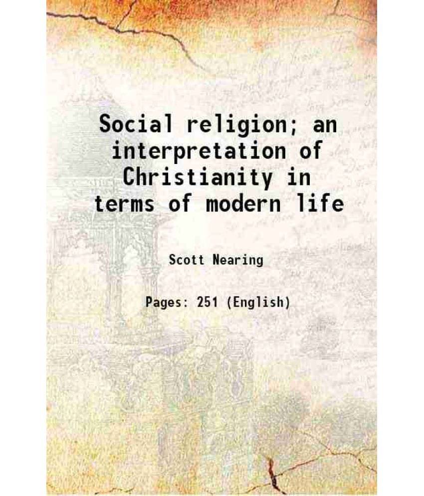 Social Religion An Interpretation Of Christianity In Terms Of Modern Life 1913 Social Religion An Interpretation Of Christianity In Terms Of Modern Life 1913