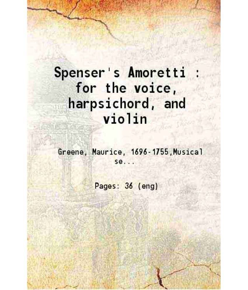 Spenser'S Amoretti For The Voice, Harpsichord And Violin 1785 Spenser'S Amoretti For The Voice, Harpsichord And Violin 1785