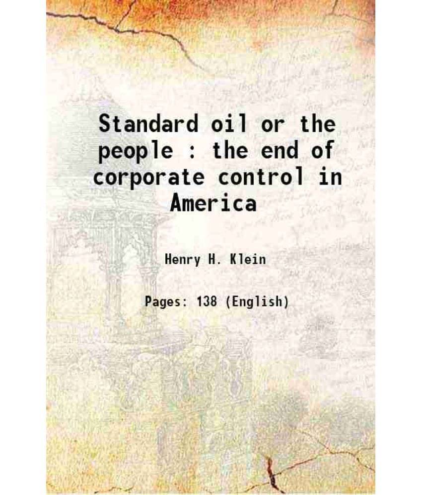 Standard Oil Or The People : The End Of Corporate Control In America Standard Oil Or The People : The End Of Corporate Control In America