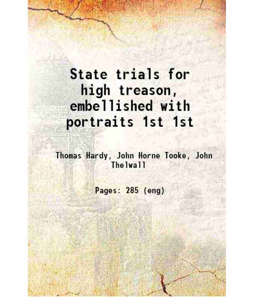 State Trials For High Treason, Embellished With Portraits Volume 1St 1794 State Trials For High Treason, Embellished With Portraits Volume 1St 1794