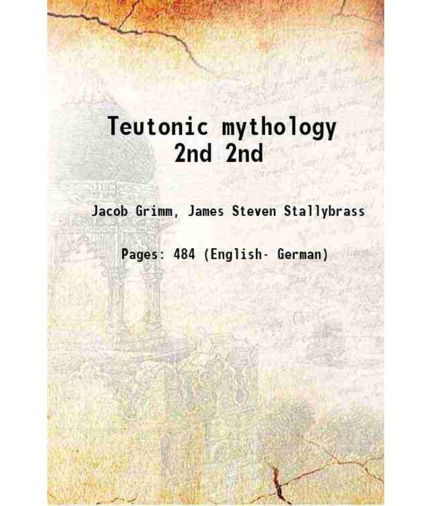 Teutonic Mythology Volume 2Nd 1883 Teutonic Mythology Volume 2Nd 1883