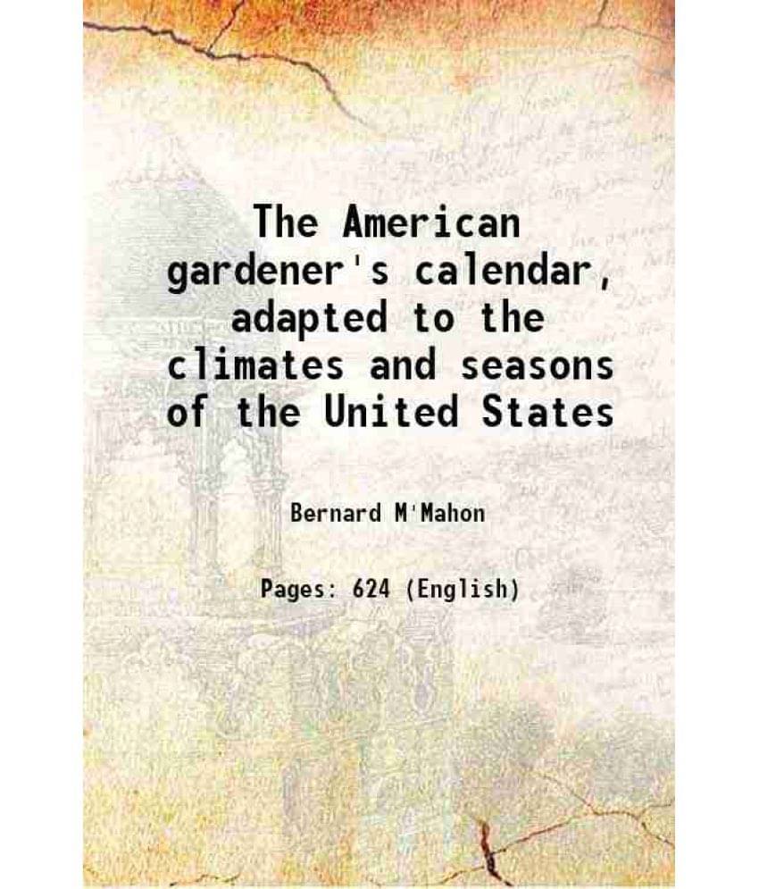 The American Gardener'S Calendar, Adapted To The Climates And Seasons Of The United States 1828 The American Gardener'S Calendar, Adapted To The Climates And Seasons Of The United States 1828