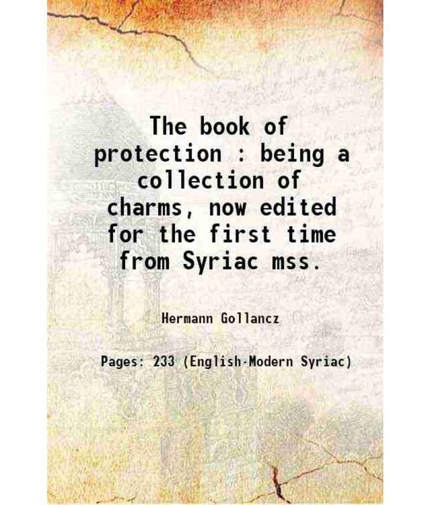 The Book Of Protection : Being A Collection Of Charms, Now Edited For The First Time From Syriac Mss. 1912 The Book Of Protection : Being A Collection Of Charms, Now Edited For The First Time From Syriac Mss. 1912
