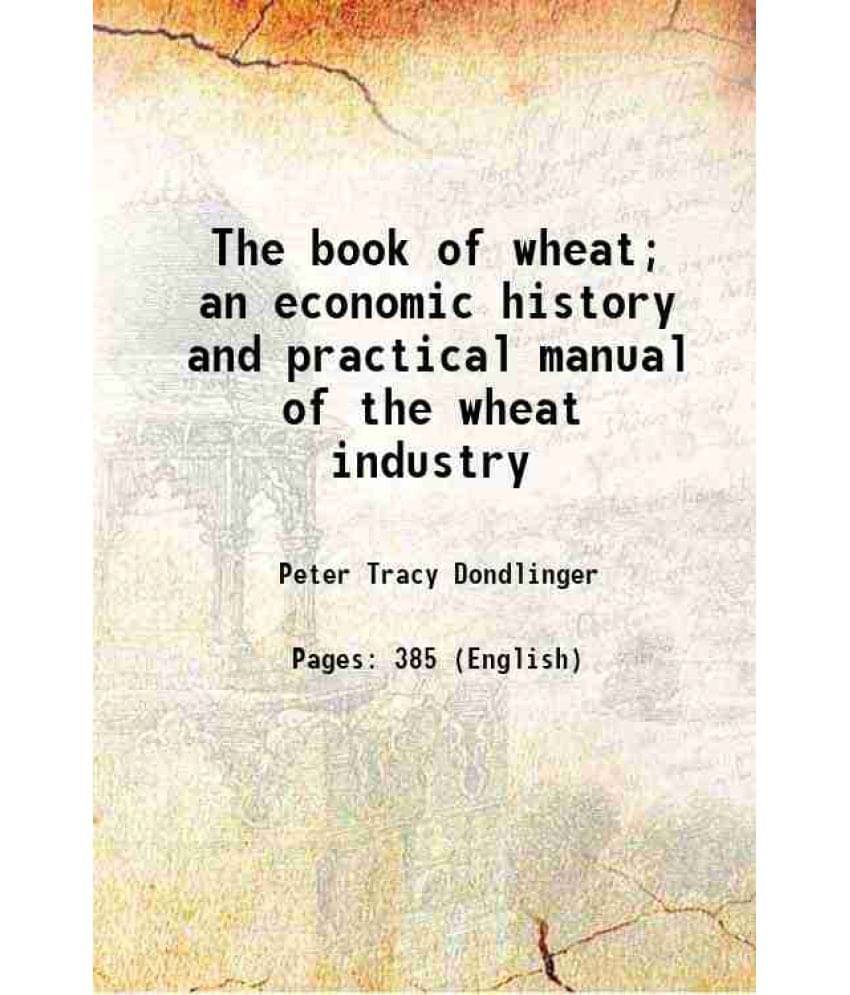     			The Book Of Wheat An Economic History And Practical Manual Of The Wheat Industry 1912