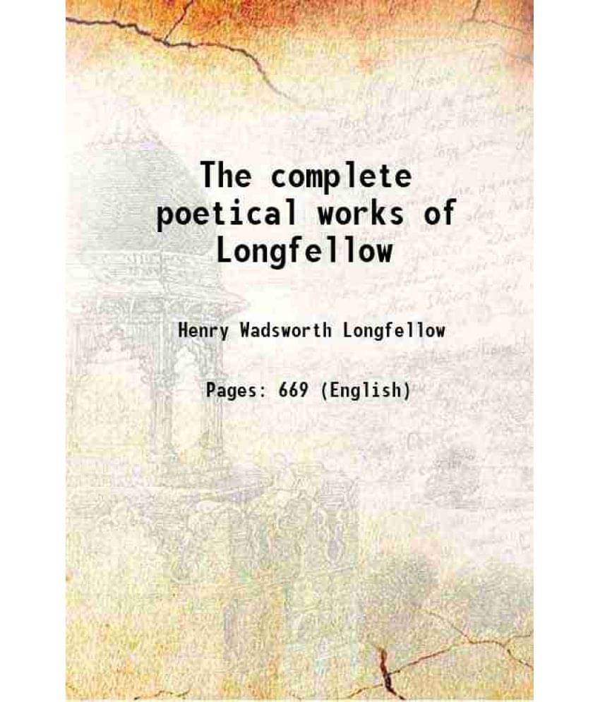 The Complete Poetical Works Of Longfellow 1922 The Complete Poetical Works Of Longfellow 1922