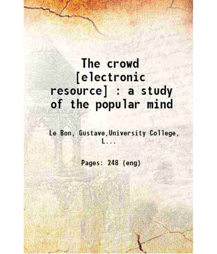 The Crowd A Study Of The Popular Mind 1896 The Crowd A Study Of The Popular Mind 1896