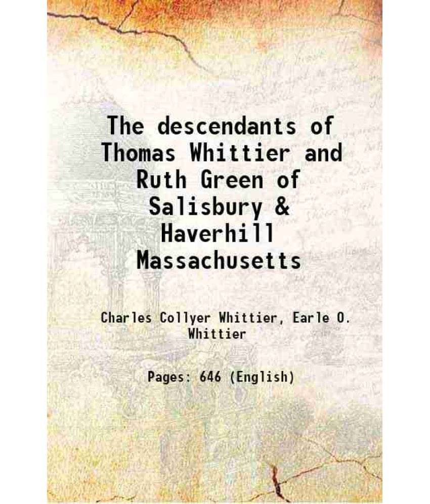     			The Descendants Of Thomas Whittier And Ruth Green Of Salisbury & Haverhill Massachusetts 1937