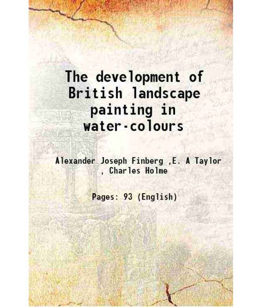 The Development Of British Landscape Painting In Water-Colours 1918 The Development Of British Landscape Painting In Water-Colours 1918