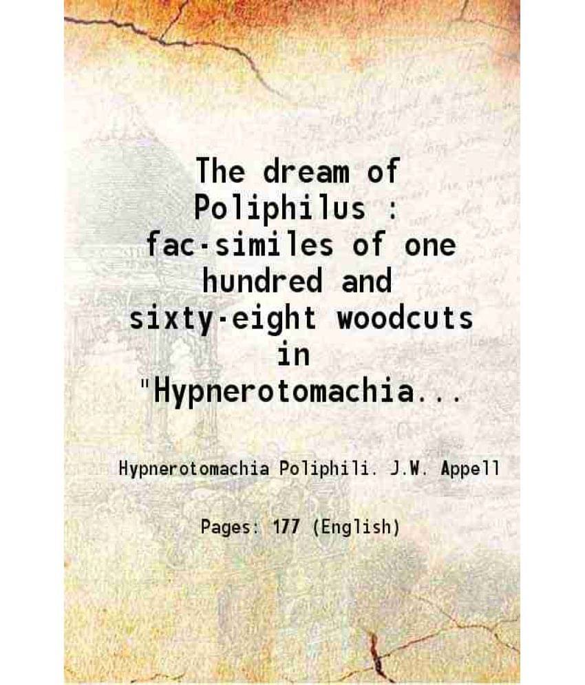 The Dream Of Poliphilus : Fac-Similes Of One Hundred And Sixty-Eight Woodcuts In Hypnerotomachia Poliphili (Venice, 1499) 1-.. The Dream Of Poliphilus : Fac-Similes Of One Hundred And Sixty-Eight Woodcuts In Hypnerotomachia Poliphili (Venice, 1499) 1-..