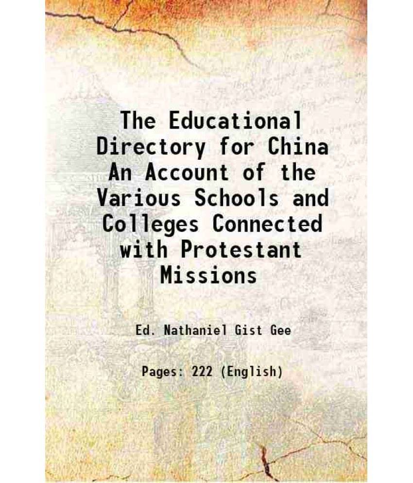The Educational Directory For China An Account Of The Various Schools And Colleges Connected With Protestant Missions 1905 The Educational Directory For China An Account Of The Various Schools And Colleges Connected With Protestant Missions 1905