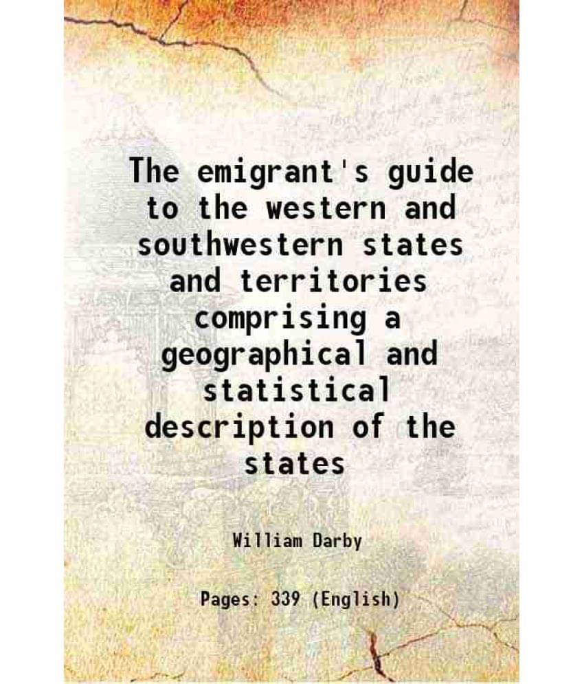 The Emigrant'S Guide To The Western And Southwestern States And Territories Comprising A Geographical And Statistical Descrip-.. The Emigrant'S Guide To The Western And Southwestern States And Territories Comprising A Geographical And Statistical Descrip-..