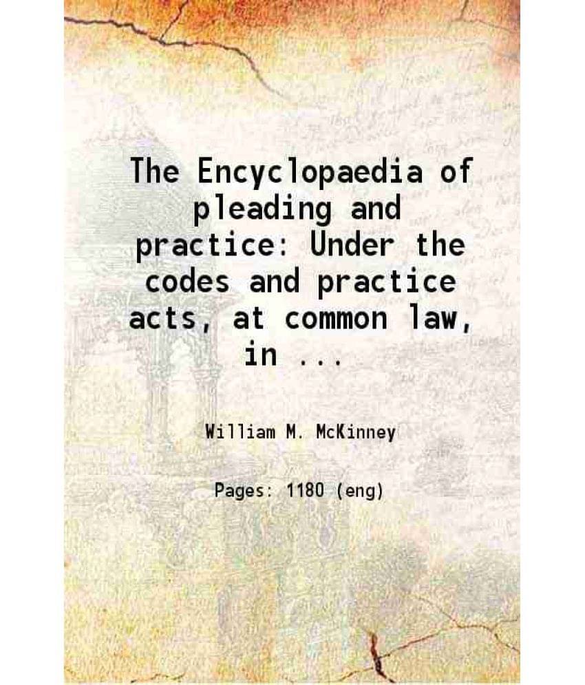 The Encyclopaedia Of Pleading And Practice Under The Codes And Practice Acts, At Common Law, In Equity And In Criminal C Vol. 5.. The Encyclopaedia Of Pleading And Practice Under The Codes And Practice Acts, At Common Law, In Equity And In Criminal C Vol. 5..