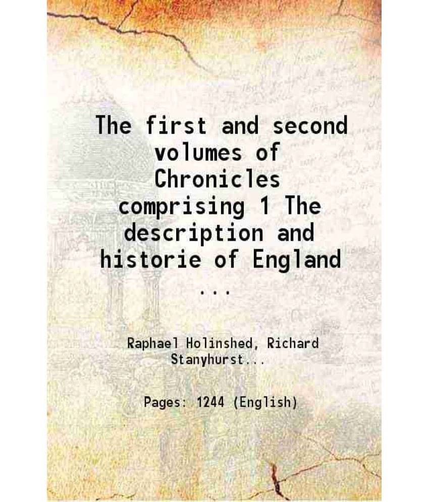 The First And Second Volumes Of Chronicles Comprising 1 The Description And Historie Of England : 2 The Description And Histo-.. The First And Second Volumes Of Chronicles Comprising 1 The Description And Historie Of England : 2 The Description And Histo-..