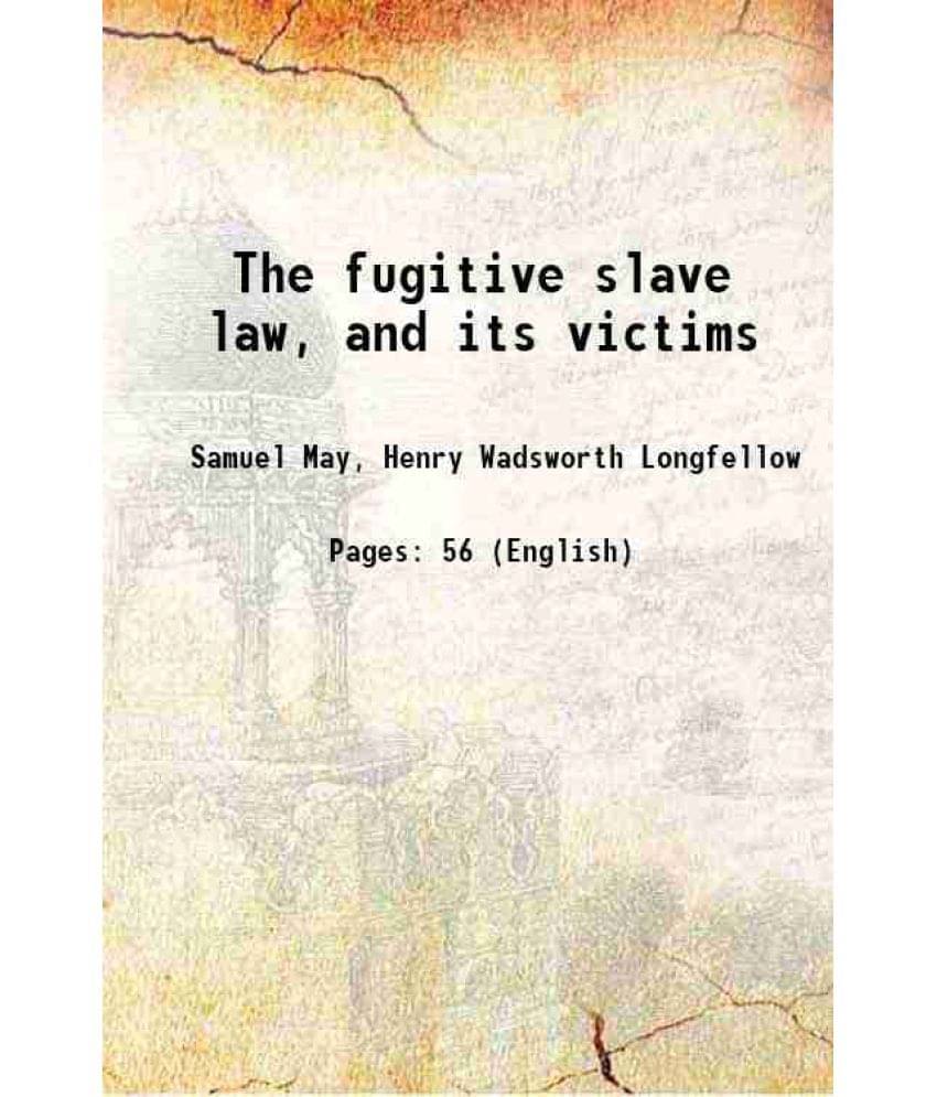     			The Fugitive Slave Law, And Its Victims 1856