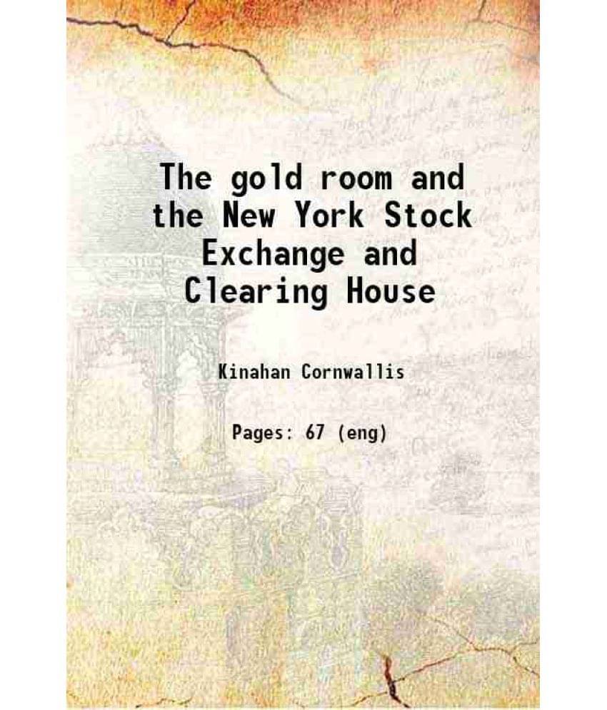 The Gold Room And The New York Stock Exchange And Clearing House 1879 The Gold Room And The New York Stock Exchange And Clearing House 1879