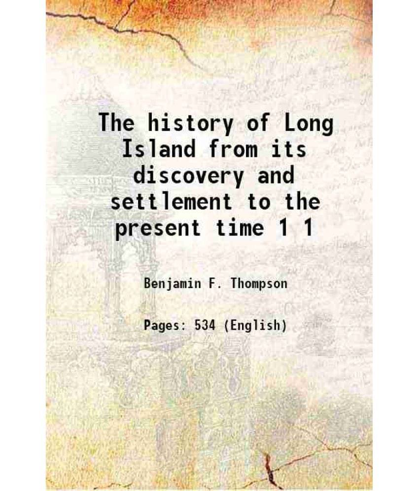 The History Of Long Island From Its Discovery And Settlement To The Present Time Volume 1 1843 The History Of Long Island From Its Discovery And Settlement To The Present Time Volume 1 1843