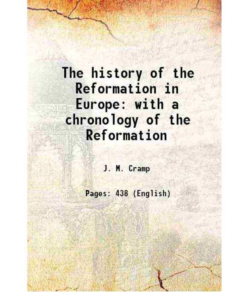 The History Of The Reformation In Europe With A Chronology Of The Reformation 1844 The History Of The Reformation In Europe With A Chronology Of The Reformation 1844