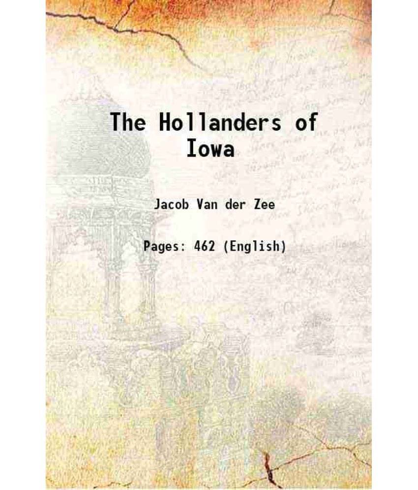 The Hollanders Of Iowa 1912 The Hollanders Of Iowa 1912