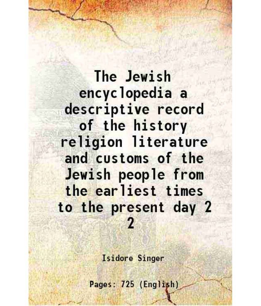 The Jewish Encyclopedia A Descriptive Record Of The History Religion Literature And Customs Of The Jewish People From Th Vol. 2.. The Jewish Encyclopedia A Descriptive Record Of The History Religion Literature And Customs Of The Jewish People From Th Vol. 2..
