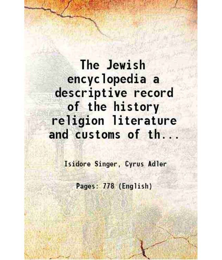 The Jewish Encyclopedia A Descriptive Record Of The History Religion Literature And Customs Of The Jewish People From Th Vol. 1.. The Jewish Encyclopedia A Descriptive Record Of The History Religion Literature And Customs Of The Jewish People From Th Vol. 1..