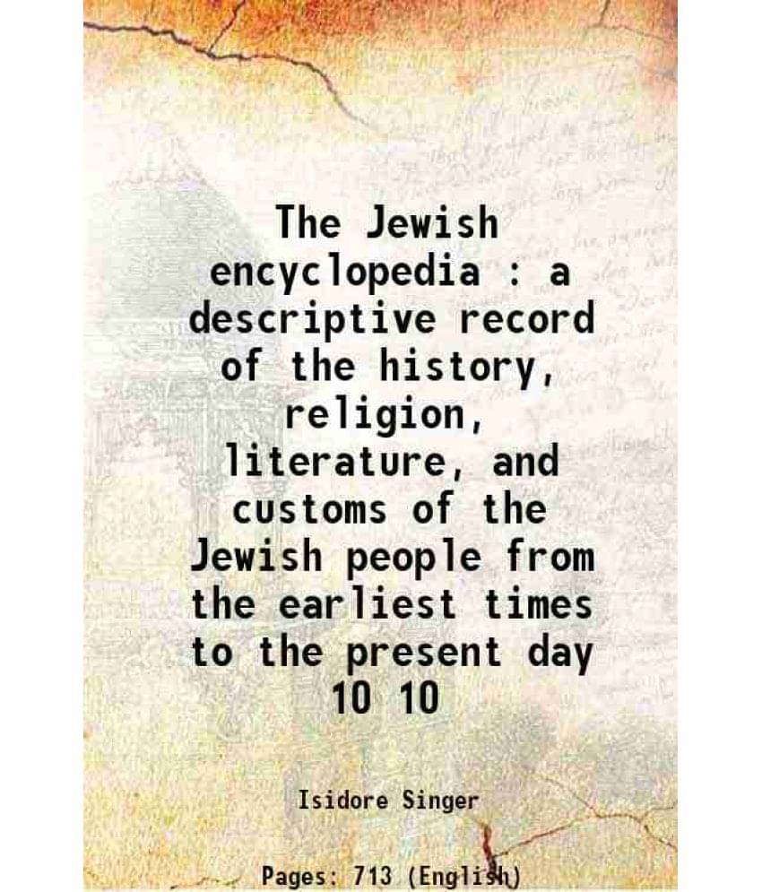 The Jewish Encyclopedia : A Descriptive Record Of The History, Religion, Literature, And Customs Of The Jewish People F Vol. 10.. The Jewish Encyclopedia : A Descriptive Record Of The History, Religion, Literature, And Customs Of The Jewish People F Vol. 10..