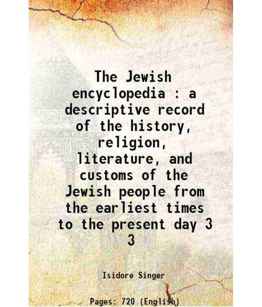 The Jewish Encyclopedia : A Descriptive Record Of The History, Religion, Literature, And Customs Of The Jewish People Fr Vol. 3.. The Jewish Encyclopedia : A Descriptive Record Of The History, Religion, Literature, And Customs Of The Jewish People Fr Vol. 3..