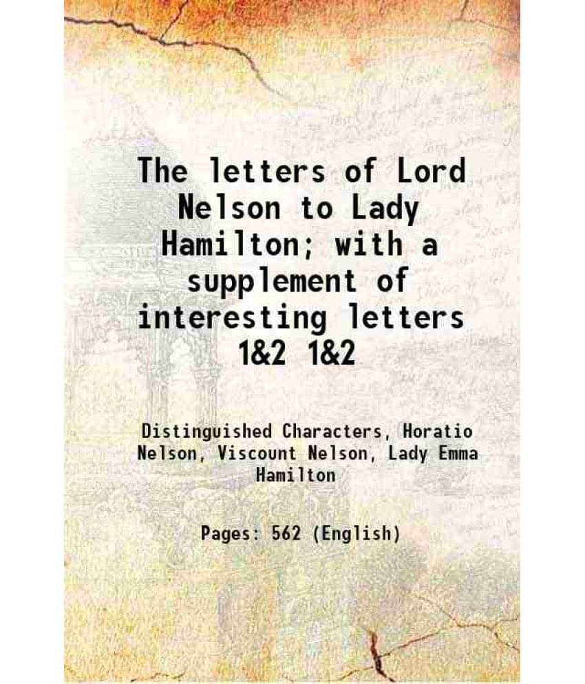 The Letters Of Lord Nelson To Lady Hamilton With A Supplement Of Interesting Letters Volume 1&2 1814 The Letters Of Lord Nelson To Lady Hamilton With A Supplement Of Interesting Letters Volume 1&2 1814