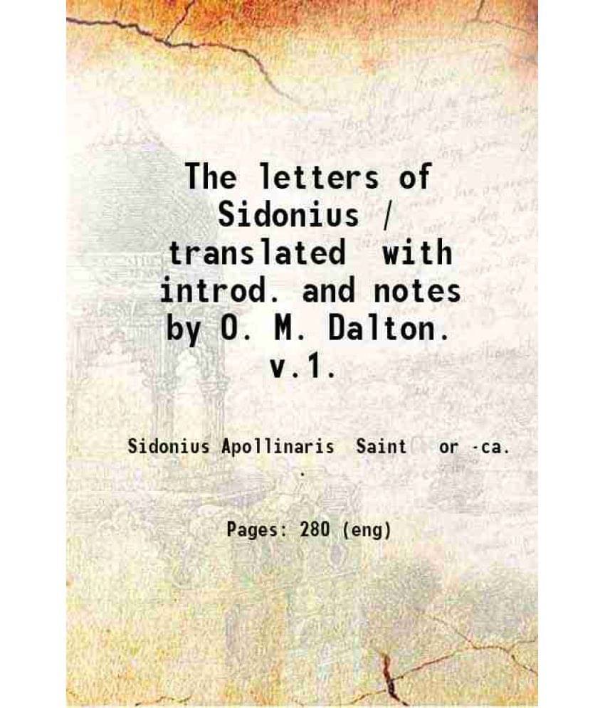 The Letters Of Sidonius Translated With Introduction And Notes1 Volume I 1915 The Letters Of Sidonius Translated With Introduction And Notes1 Volume I 1915