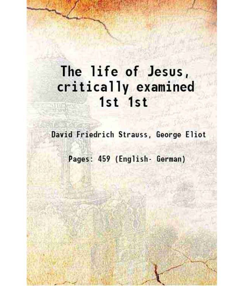 The Life Of Jesus, Critically Examined Volume 1St 1860 The Life Of Jesus, Critically Examined Volume 1St 1860