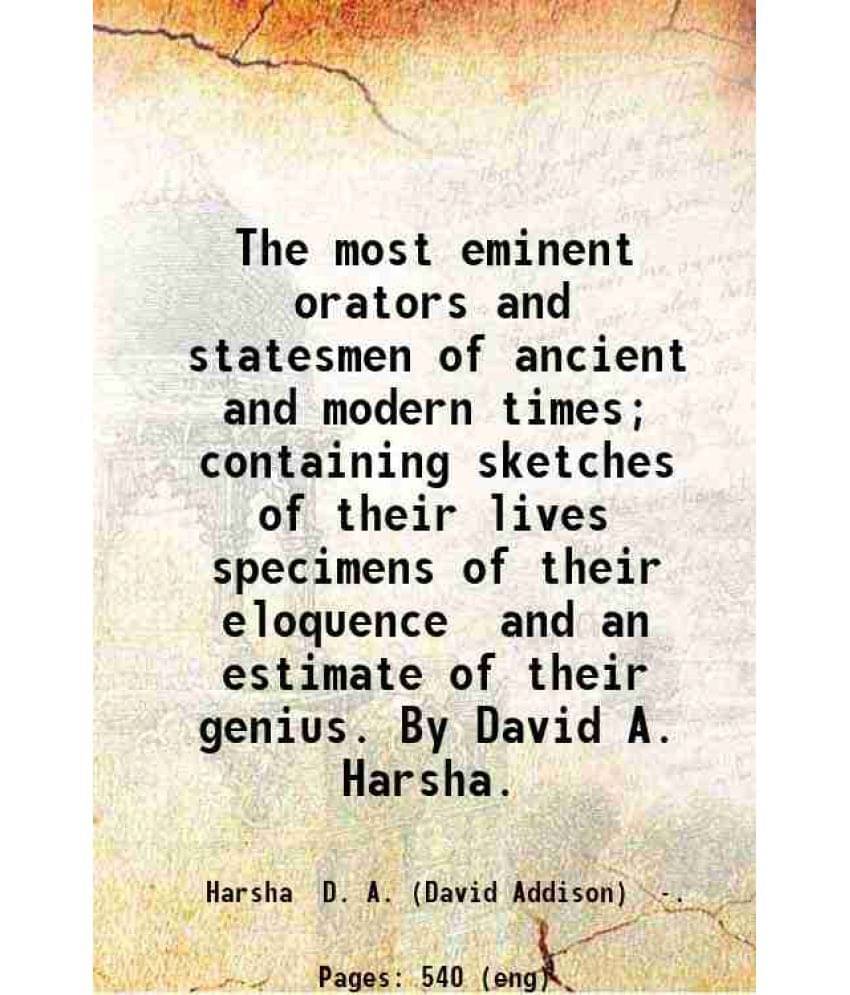 The Most Eminent Orators And Statesmen Ofancient And Modern Times Containing Sketches Of Their Lives Specimens Of Their Eloq-.. The Most Eminent Orators And Statesmen Ofancient And Modern Times Containing Sketches Of Their Lives Specimens Of Their Eloq-..