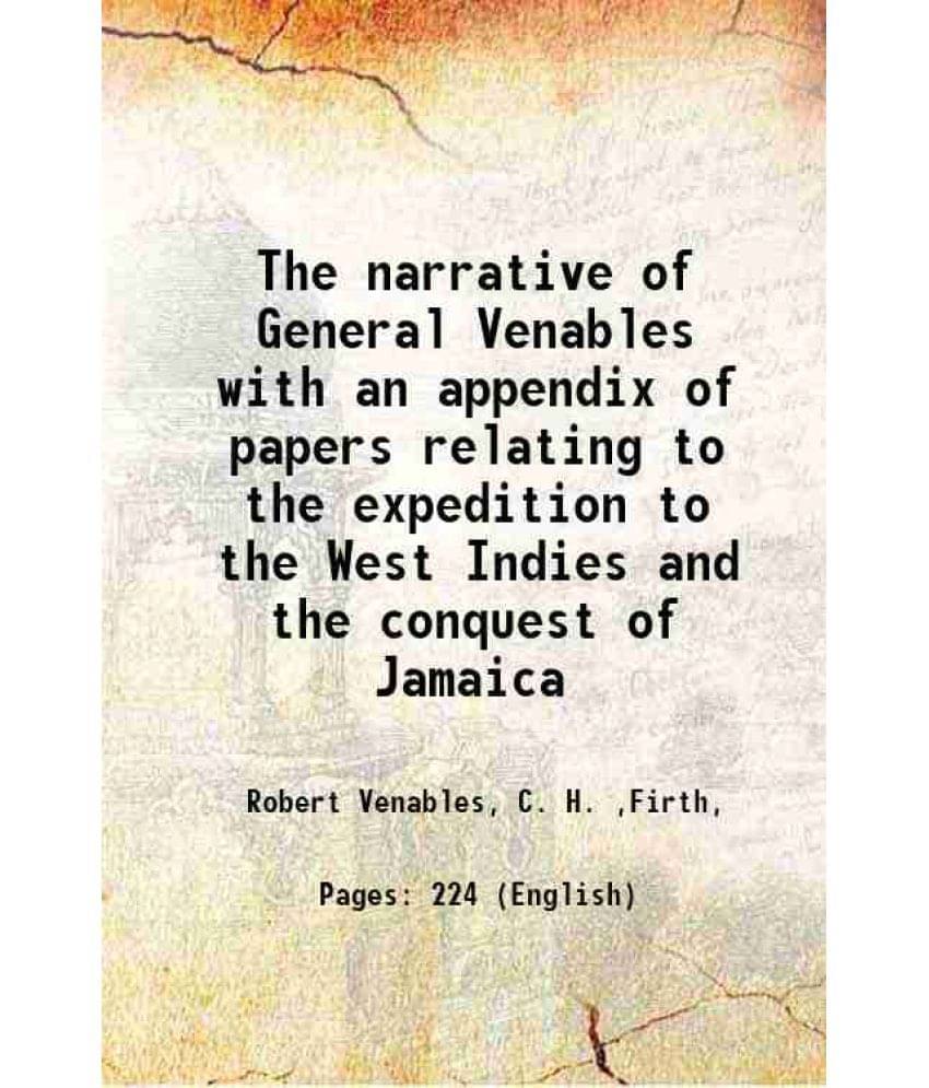 The Narrative Of General Venables With An Appendix Of Papers Relating To The Expedition To The West Indies And The Conquest O-.. The Narrative Of General Venables With An Appendix Of Papers Relating To The Expedition To The West Indies And The Conquest O-..
