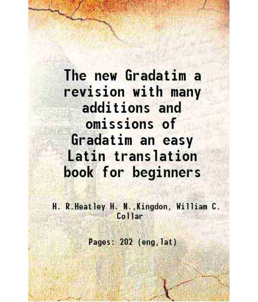 The New Gradatim A Revision With Many Additions And Omissions Of Gradatim An Easy Latin Translation Book For Beginners 1895 The New Gradatim A Revision With Many Additions And Omissions Of Gradatim An Easy Latin Translation Book For Beginners 1895