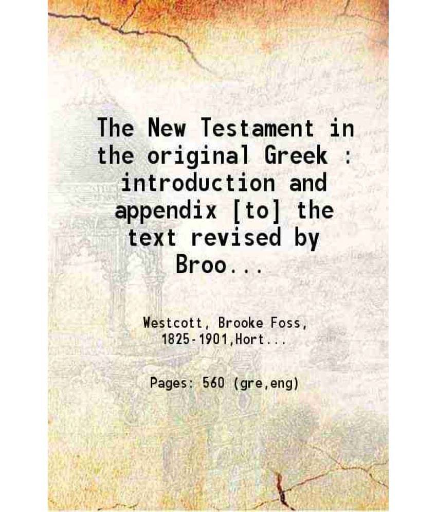 The New Testament In The Original Greek : Introduction And Appendix 1882 The New Testament In The Original Greek : Introduction And Appendix 1882