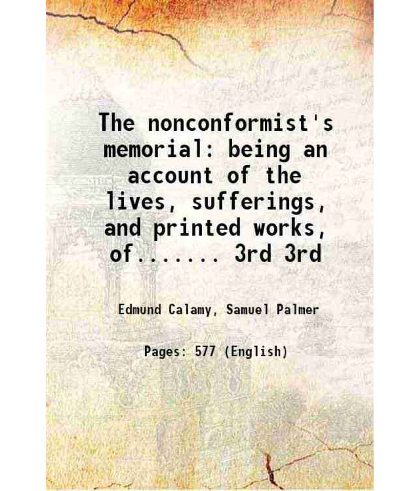 The Nonconformist'S Memorial Being An Account Of The Lives, Sufferings, And Printed Works, Of....... Volume 3Rd 1803 The Nonconformist'S Memorial Being An Account Of The Lives, Sufferings, And Printed Works, Of....... Volume 3Rd 1803