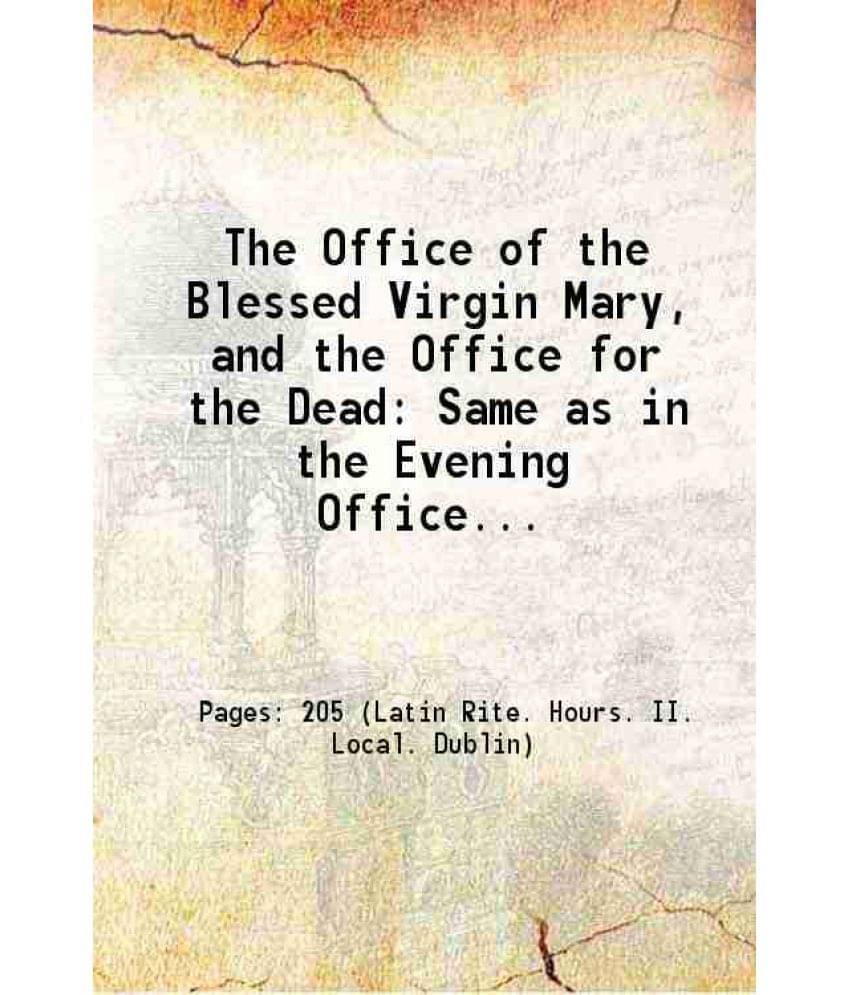 The Office Of The Blessed Virgin Mary, And The Office For The Dead Same As In The Evening Office Book Of The St. John'S Socie-.. The Office Of The Blessed Virgin Mary, And The Office For The Dead Same As In The Evening Office Book Of The St. John'S Socie-..