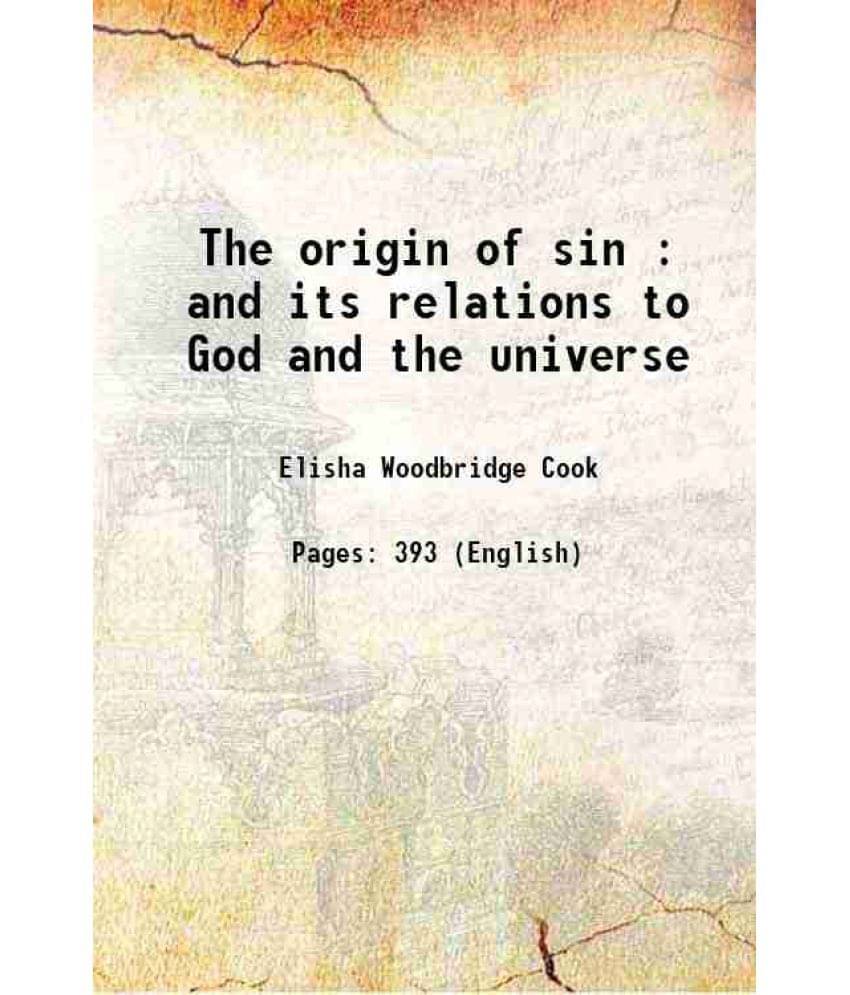     			The Origin Of Sin : And Its Relations To God And The Universe 1899