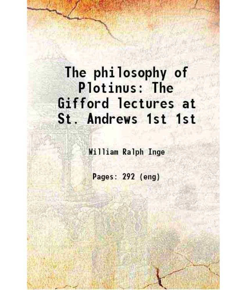     			The Philosophy Of Plotinus The Gifford Lectures At St. Andrews Volume 1St 1918